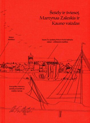 „Šešėly ir šviesoj. Martynas Zaleskis ir Kauno vaizdas“ Sudarė Sigita Žemaitytė-Strazdė