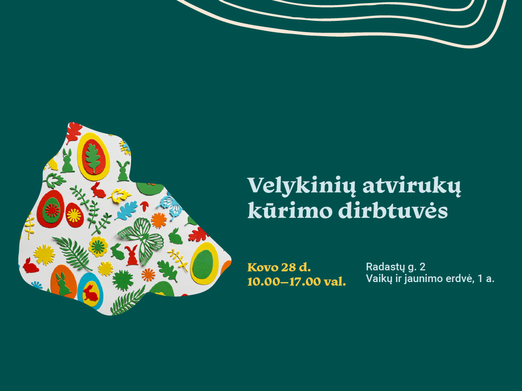 Kūrybinės dirbtuvės vyks kovo 28 d. (šeštadienį) 10–17 val. Vaikų ir jaunimo erdvėje, 1-ajame aukšte.