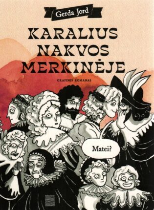 Gerda Jord „Karalius nakvos Merkinėje: grafinis romanas“