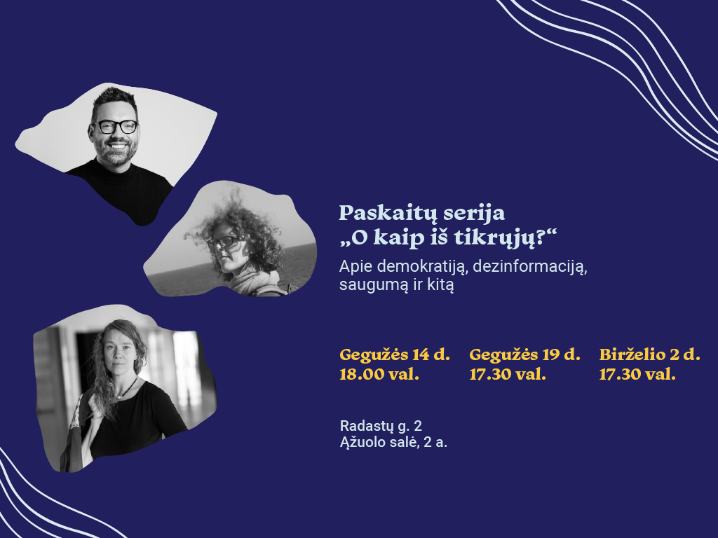Kritinis mąstymas informacijos amžiuje: paskaitų serija „O kaip iš tikrųjų?“