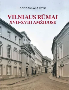 Anna Sylwia Czyż „Vilniaus rūmai XVII–XVIII amžiuose“