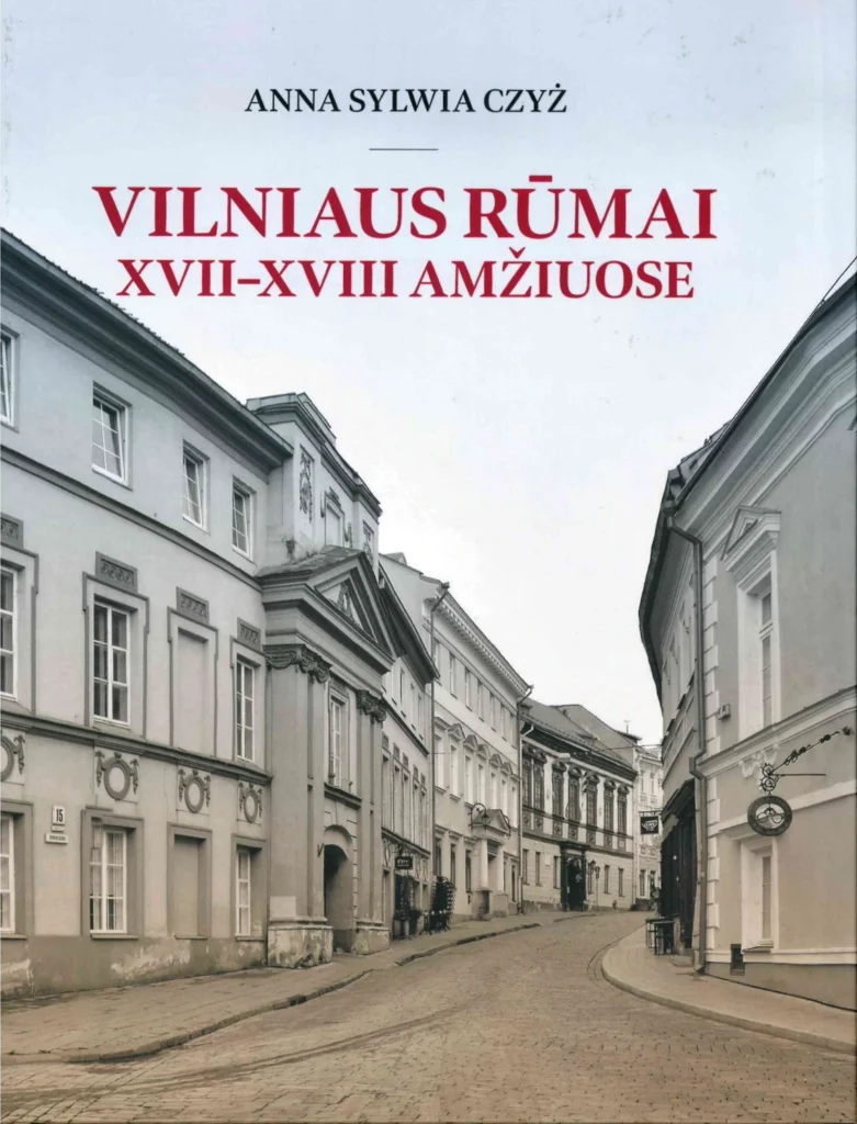 Anna Sylwia Czyż „Vilniaus rūmai XVII–XVIII amžiuose“