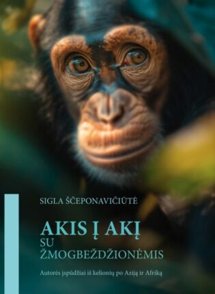 Sigita Ščeponavičiūtė „Akis į akį su žmogbeždžionėmis“