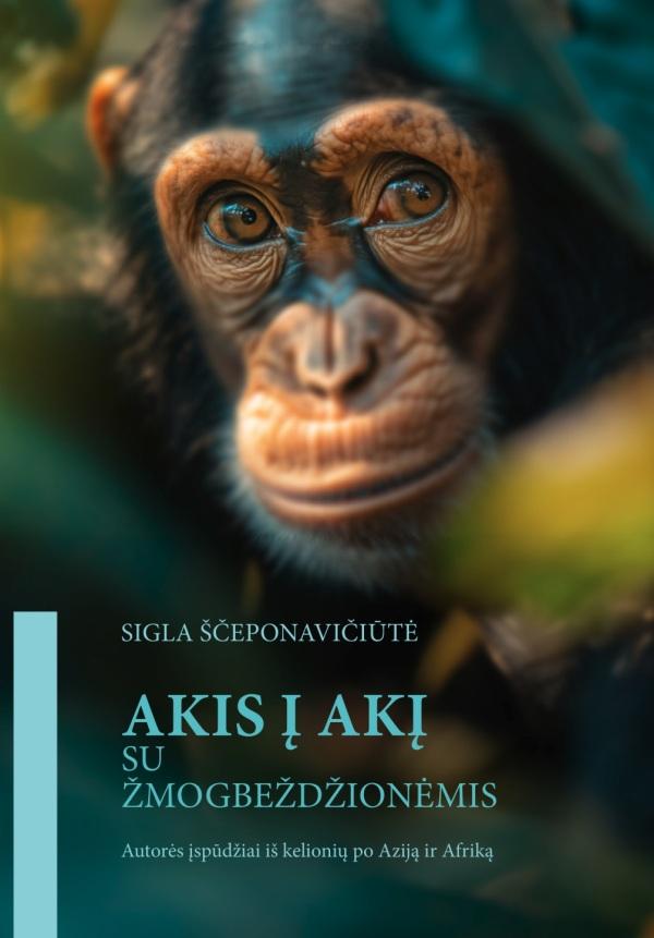Sigita Ščeponavičiūtė „Akis į akį su žmogbeždžionėmis“