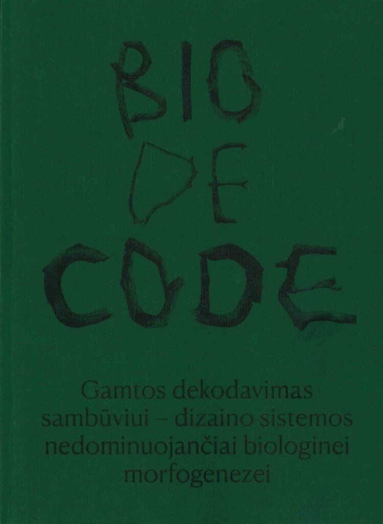 „BIO-DE-CODE: Gamtos dekodavimas sambūviui – dizaino sistemos nedominuojančiai biologinei morfogenezei“