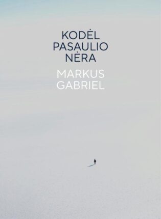 Markus Gabriel „Kodėl pasaulio nėra“