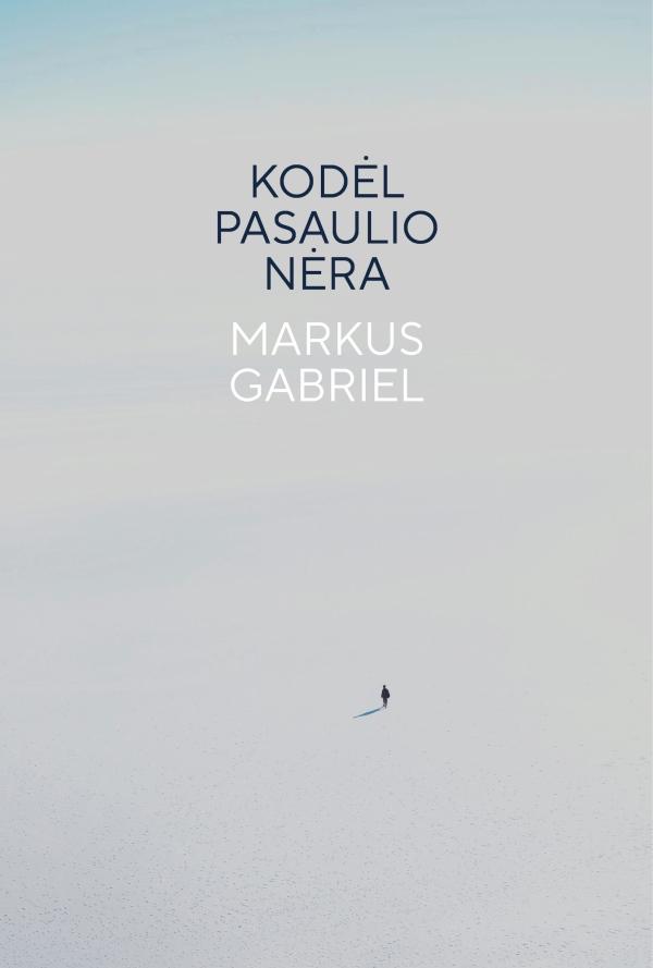 Markus Gabriel „Kodėl pasaulio nėra“