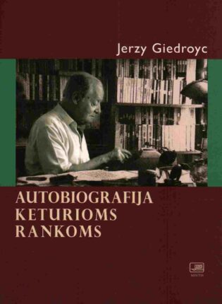 Jerzy Giedroyc „Autobiografija keturioms rankoms“