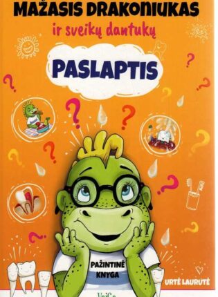 Urtė Laurutė, iliustratorė Giedrė Seniūnienė „Mažasis drakoniukas ir sveikų dantukų paslaptis: pažintinė knyga“
