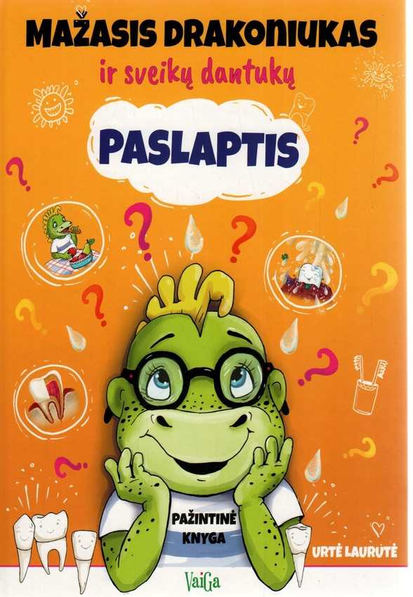Urtė Laurutė, iliustratorė Giedrė Seniūnienė „Mažasis drakoniukas ir sveikų dantukų paslaptis: pažintinė knyga“
