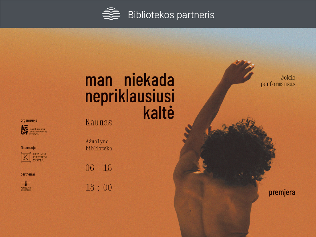Birželio 18 d., ketvirtadienį, 18.00 val. Ąžuolyno bibliotekos Renginių salėje (K. Donelaičio g. 8, 3 a.) vyks šokio performanso „man niekada nepriklausiusi kaltė“ premjera.