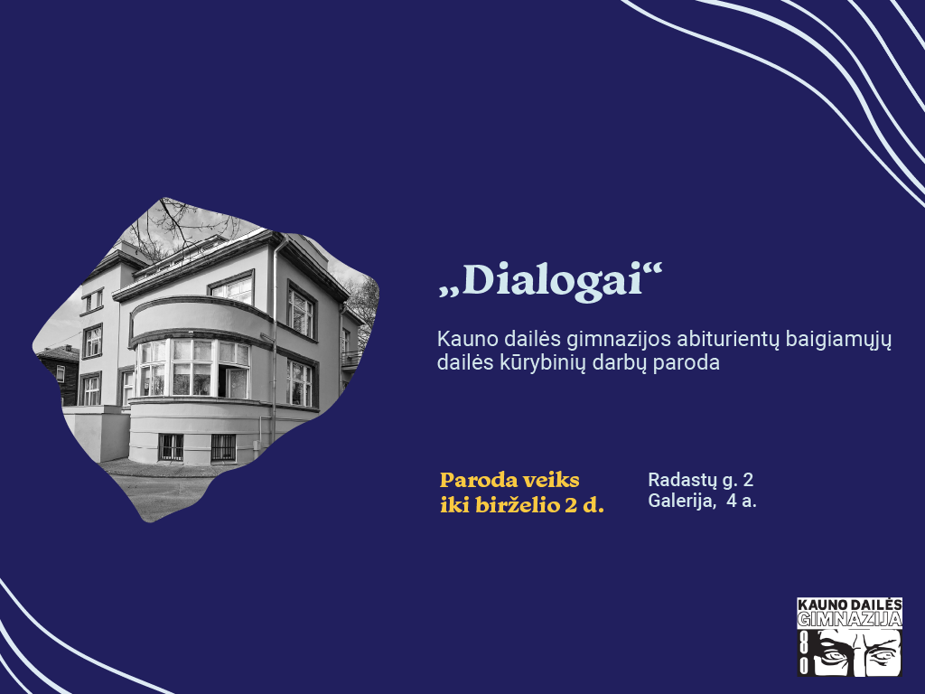 Kauno dailės gimnazijos abiturientų baigiamųjų kūrybinių darbų paroda „Dialogai“